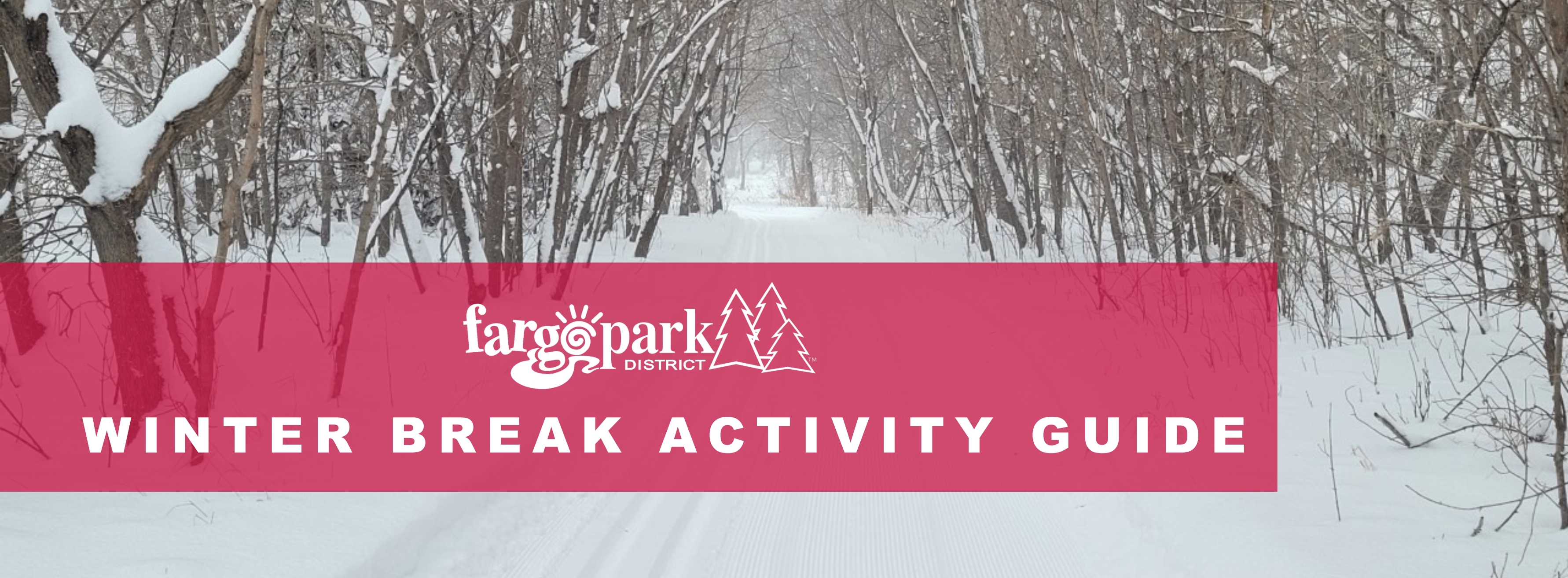 Fargo Park District Winter Break Activities Guide Fargo Parks